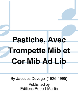 Pastiche, Avec Trompette Mib et Cor Mib Ad Lib