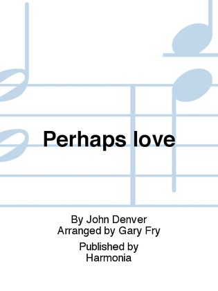 Perhaps love