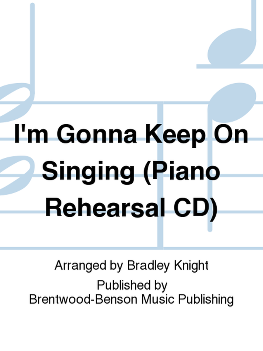 I'm Gonna Keep On Singing (Piano Rehearsal CD)