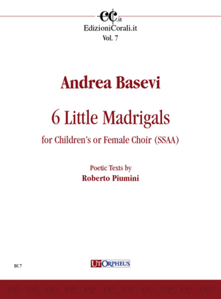 6 Little Madrigals for Children’s or Female Choir (SSAA). Poetic Texts by Roberto Piumini