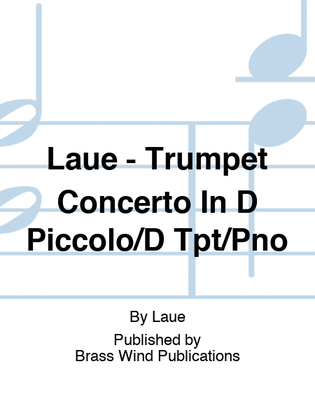 Book cover for Laue - Trumpet Concerto In D Piccolo/D Tpt/Pno