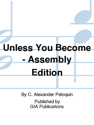 Unless You Become - Assembly edition
