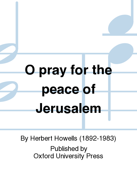O pray for the peace of Jerusalem