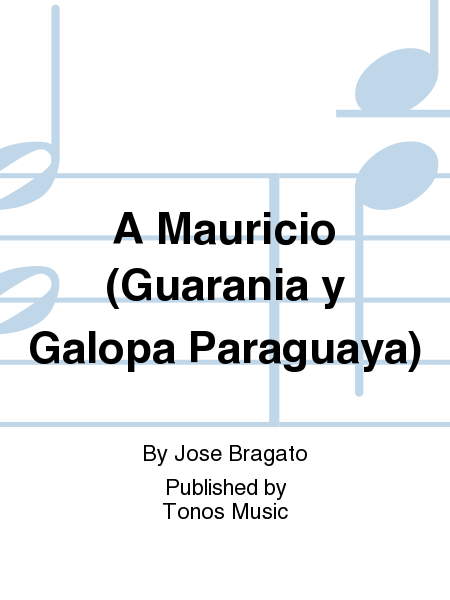 A Mauricio (Guarania y Galopa Paraguaya) by Jose Bragato String Orchestra - Sheet Music