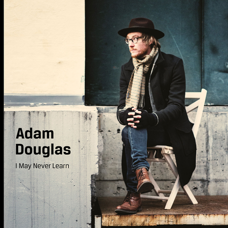 Adam Douglas - I May Never Learn