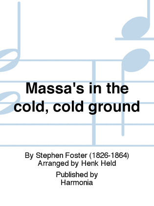 Massa's in the cold, cold ground
