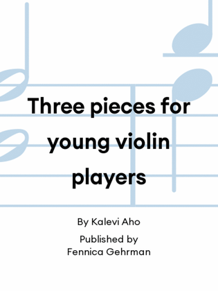 Three pieces for young violin players