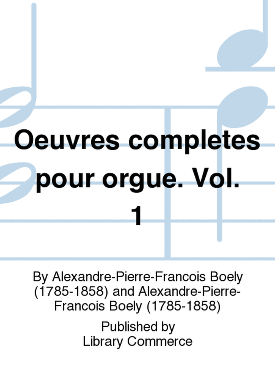Oeuvres completes pour orgue. Vol. 1