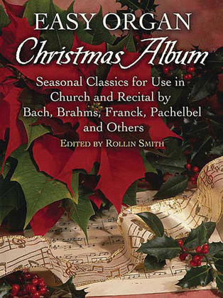 Book cover for Easy Organ Christmas Album -- Seasonal Classics for Use in Church and Recital by Bach, Brahms, Franck, Pachelbel and Others