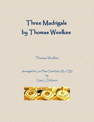 Three Weelkes Madrigals for Low Flute Choir