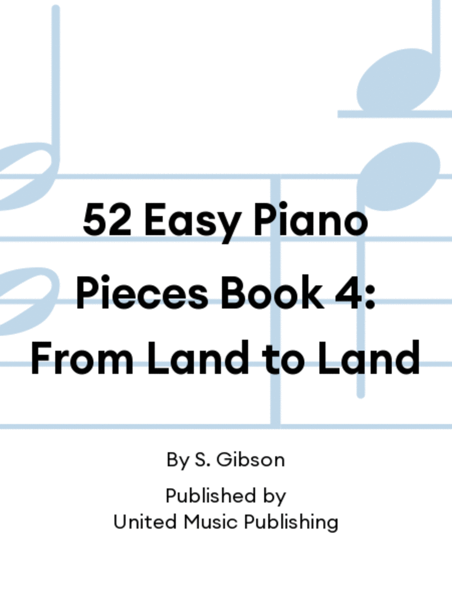 52 Easy Piano Pieces Book 4: From Land to Land