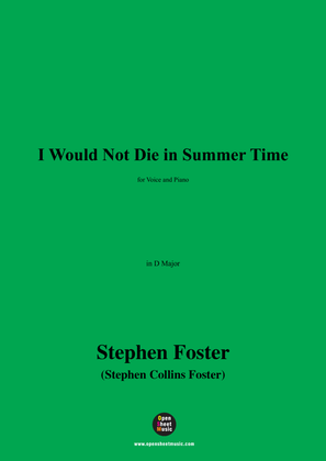 S. Foster-I Would Not Die in Summer Time,in D Major