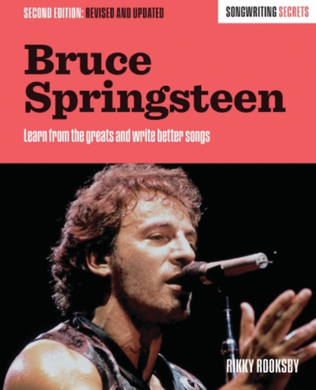Bruce Springsteen - Songwriting Secrets, Revised and Updated Second Edition
