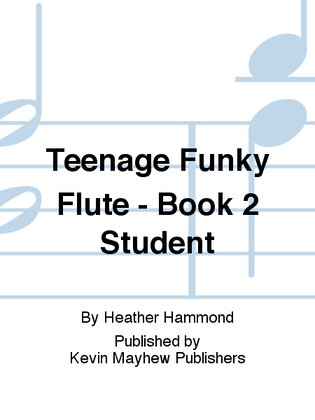Teenage Funky Flute - Book 2 Student