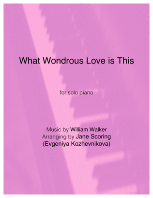 What Wondrous Love is This (Solo Piano)