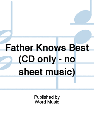 Father Knows Best (CD only - no sheet music)