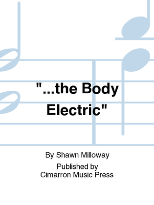 "...the Body Electric"