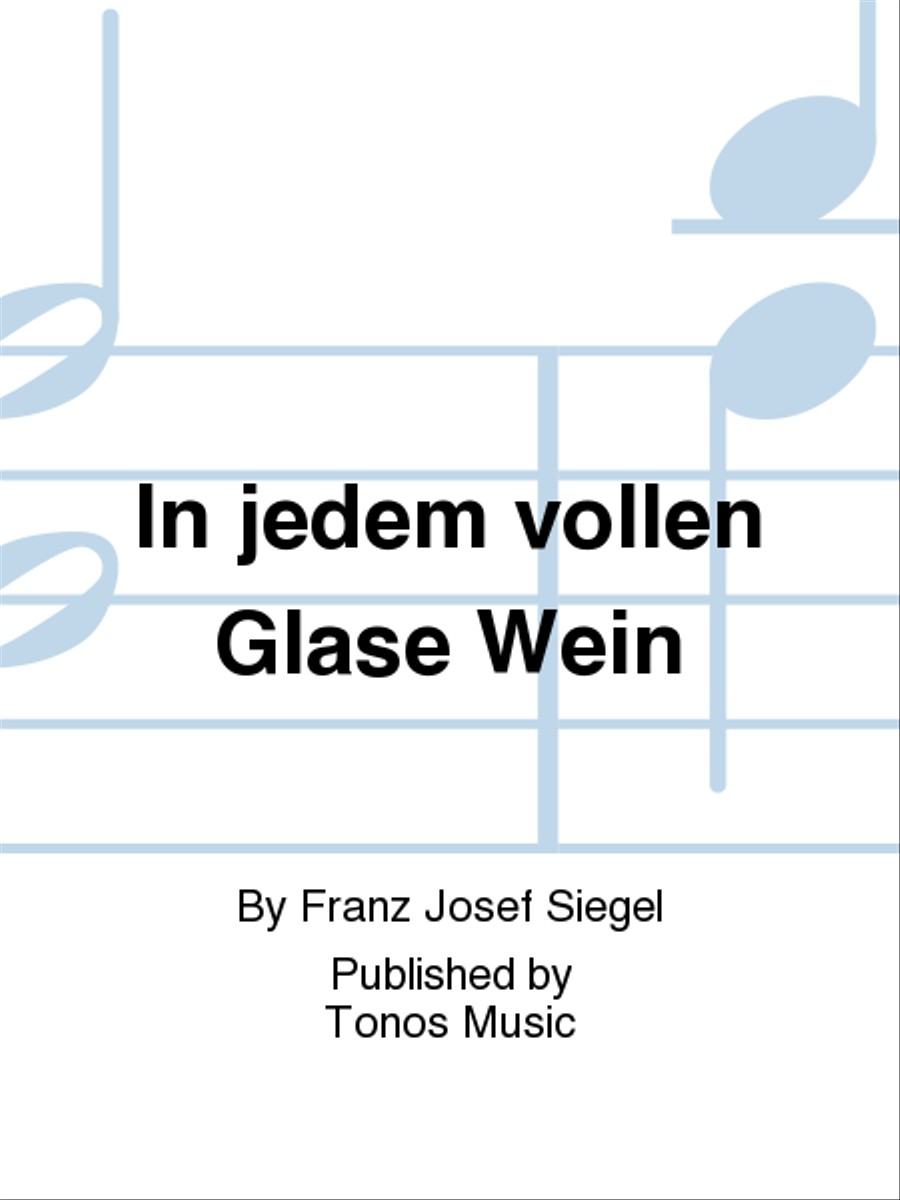 In jedem vollen Glase Wein