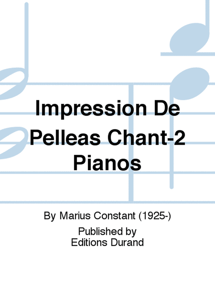 Impression De Pelleas Chant-2 Pianos