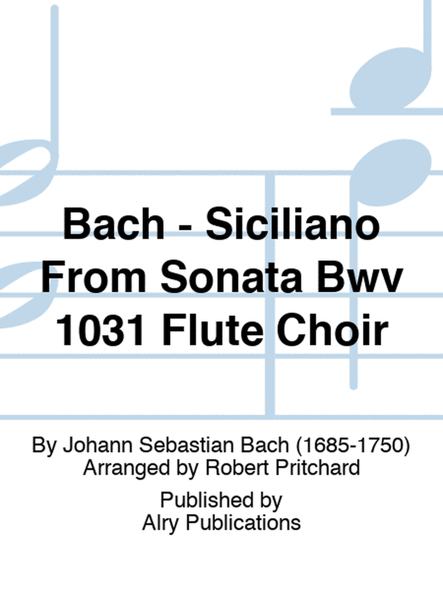 Bach - Siciliano From Sonata Bwv 1031 Flute Choir