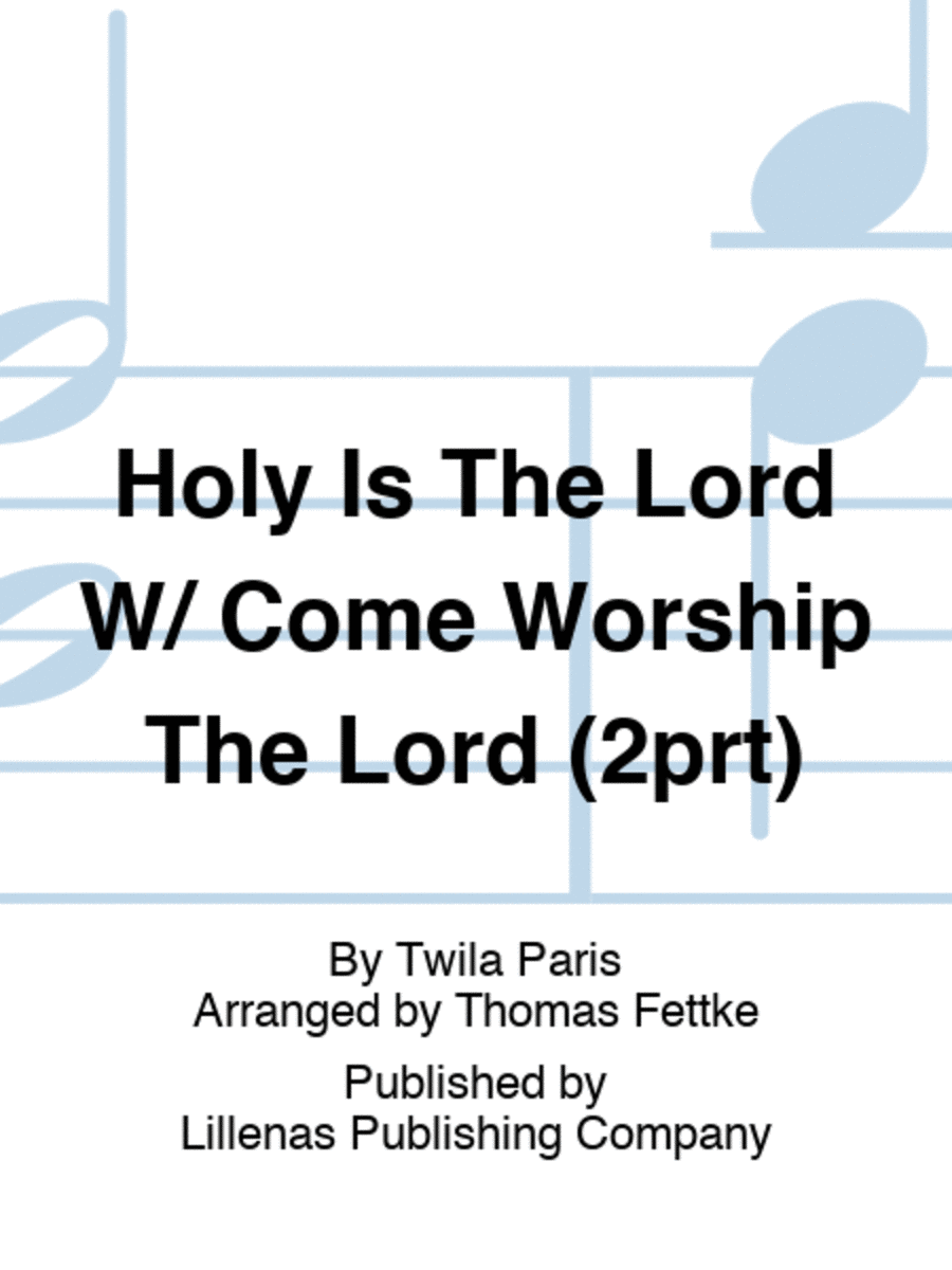 Holy Is The Lord W/ Come Worship The Lord (2prt)