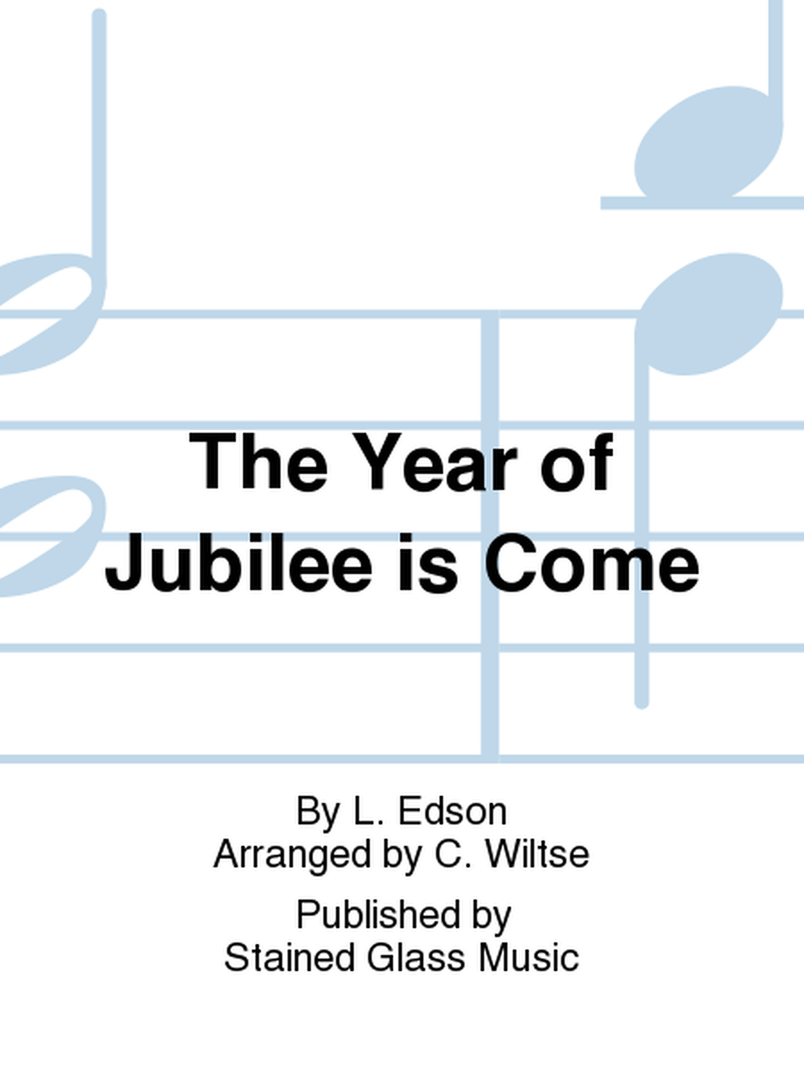 The Year of Jubilee is Come