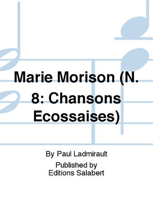 Marie Morison (N. 8: Chansons Ecossaises)