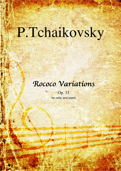 Tchaikovsky - Variations on a Rococo Theme, Op.33   for cello and piano