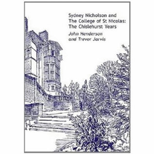 Sydney Nicholson and The College of St. Nicolas: The Chislehurst Years