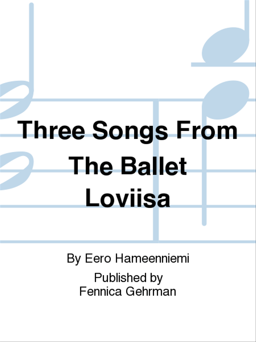 Three Songs from the ballet Loviisa (Vocal score) Voice scores gallery preview page 1