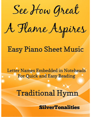 See How Great a Flame Aspires Easy Piano Sheet Music