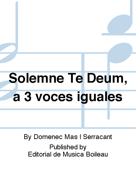 Solemne Te Deum, a 3 voces iguales