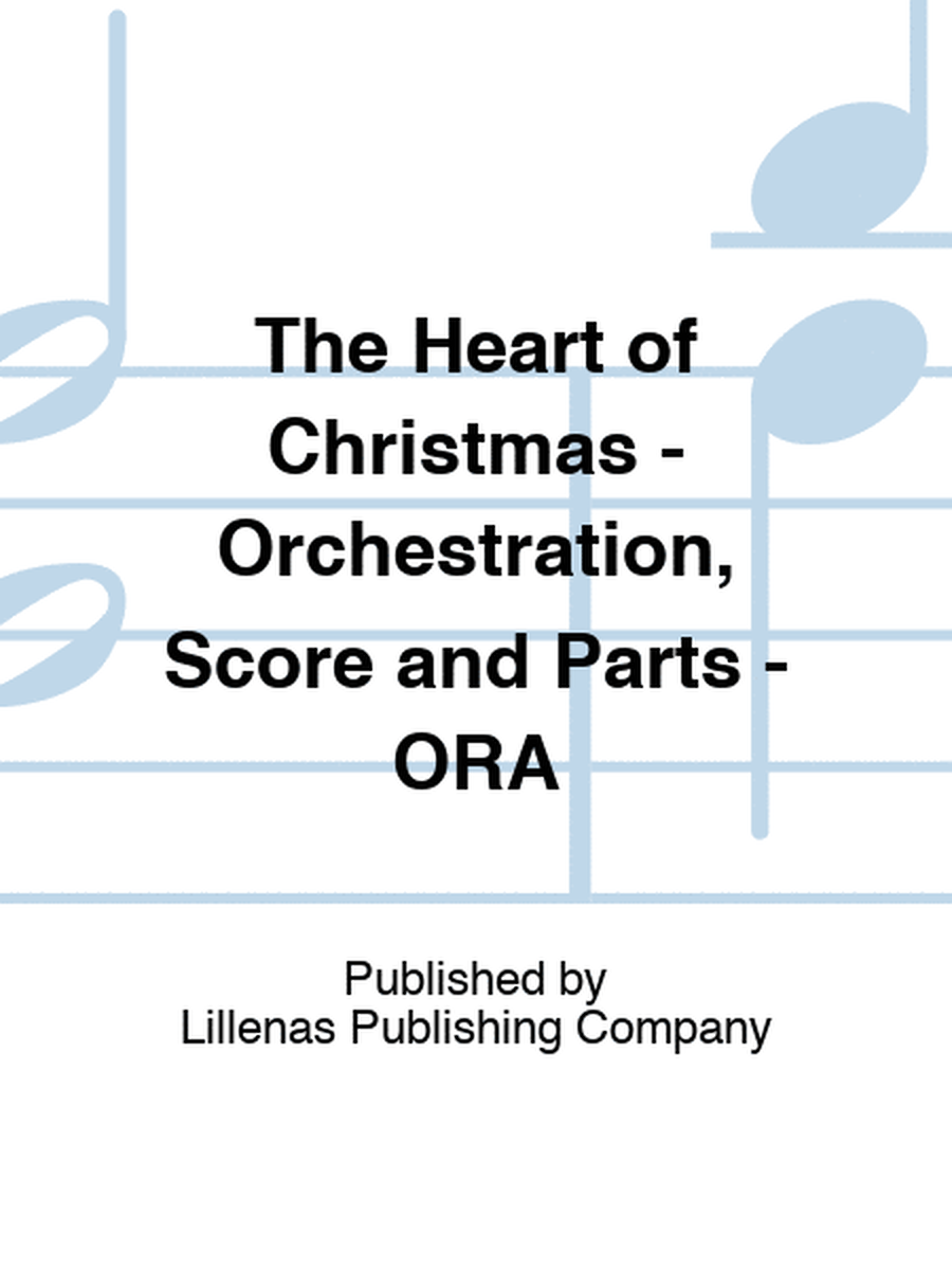 The Heart of Christmas - Orchestration, Score and Parts - ORA
