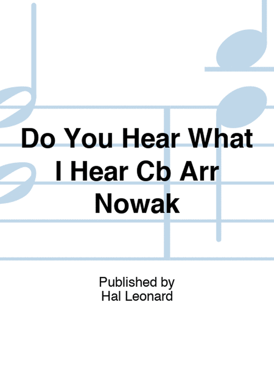 Do You Hear What I Hear Cb Arr Nowak