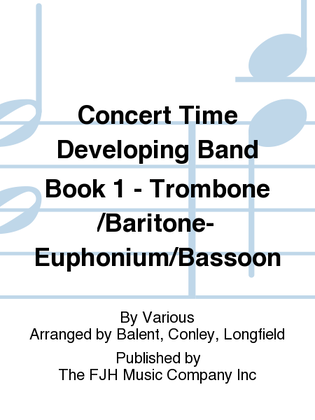 Book cover for Concert Time Developing Band Book 1 - Trombone/Baritone-Euphonium/Bassoon