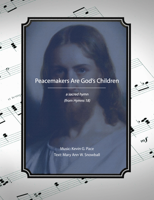 Peacemakers Are God's Children, a sacred hymn