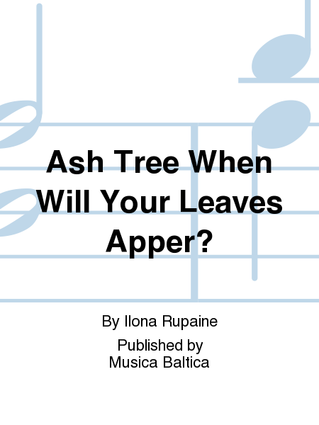Ash Tree When Will Your Leaves Appear?