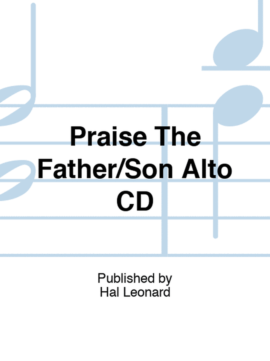 Praise The Father/Son Alto CD