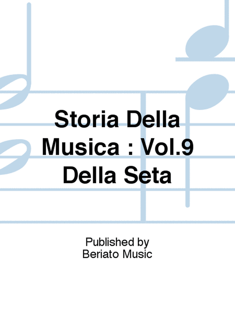 Storia Della Musica : Vol.9 Della Seta