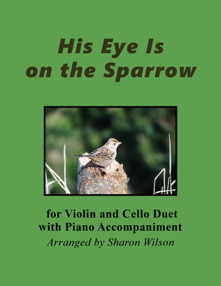 Book cover for His Eye Is On the Sparrow (for Violin and Cello Duet with Piano accompaniment)