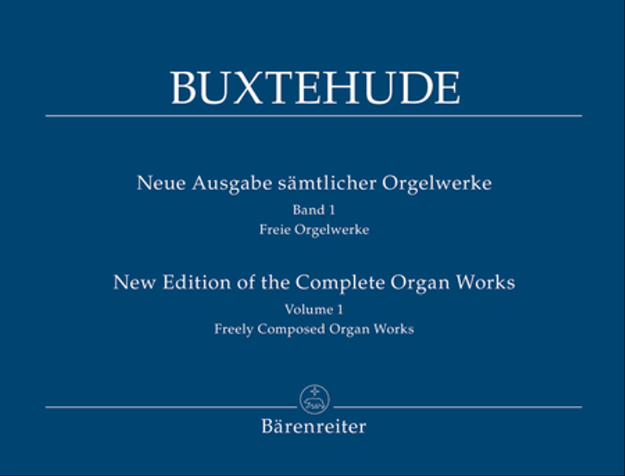 Dietrich Buxtehude: New Edition Of The Complete Organ Works, Volume 1