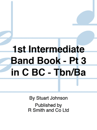 1st Intermediate Band Book - Pt 3 in C BC - Tbn/Ba
