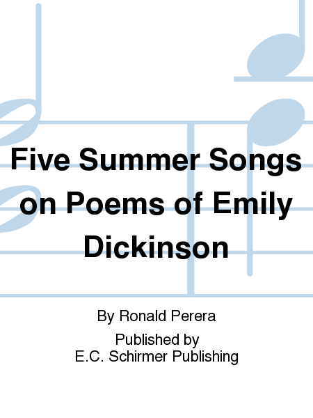 Five Summer Songs on Poems of Emily Dickinson (Piano/Vocal Score)