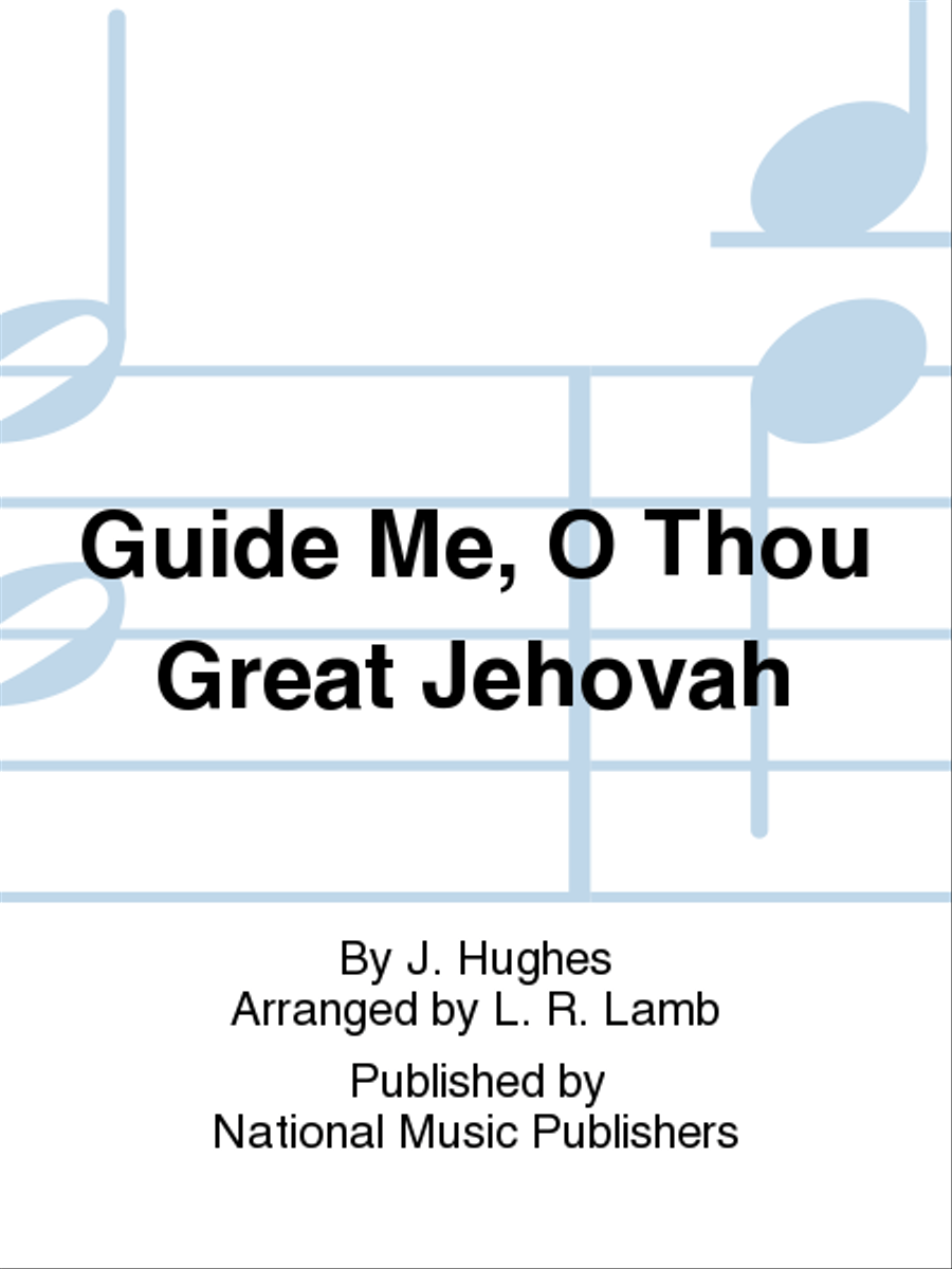Guide Me, O Thou Great Jehovah