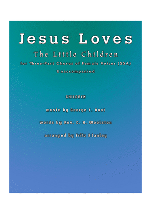 Jesus Loves The Little Children - SSA A Cappella