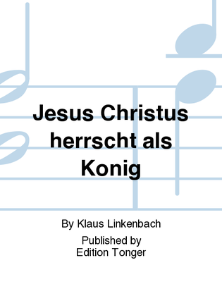 Jesus Christus herrscht als Konig