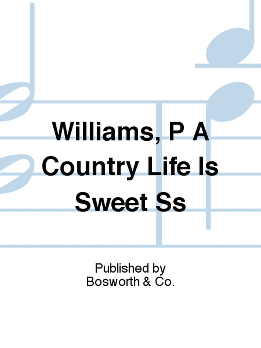 Williams, P A Country Life Is Sweet Ss