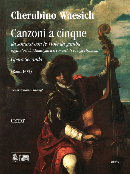 Canzoni a cinque da sonarsi con le Viole da gamba aggiuntovi dui Madrigali a 6 concertati con gli strumenti. Opera Seconda (Roma 1632)