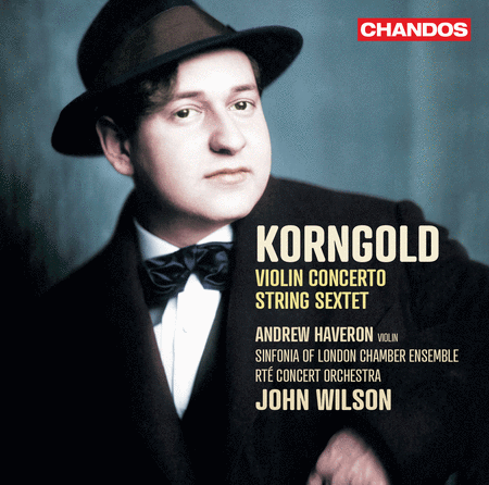 Korngold: Violin Concerto, Op. 35; String Sextet, Op. 10