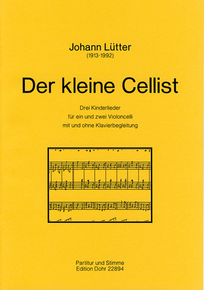 Der kleine Cellist -Drei Kinderlieder für ein und zwei Violoncelli mit und ohne Klavierbegleitung-